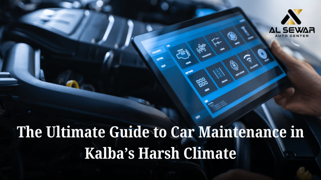 The Ultimate Guide to Car Maintenance in Kalba’s Harsh Climate